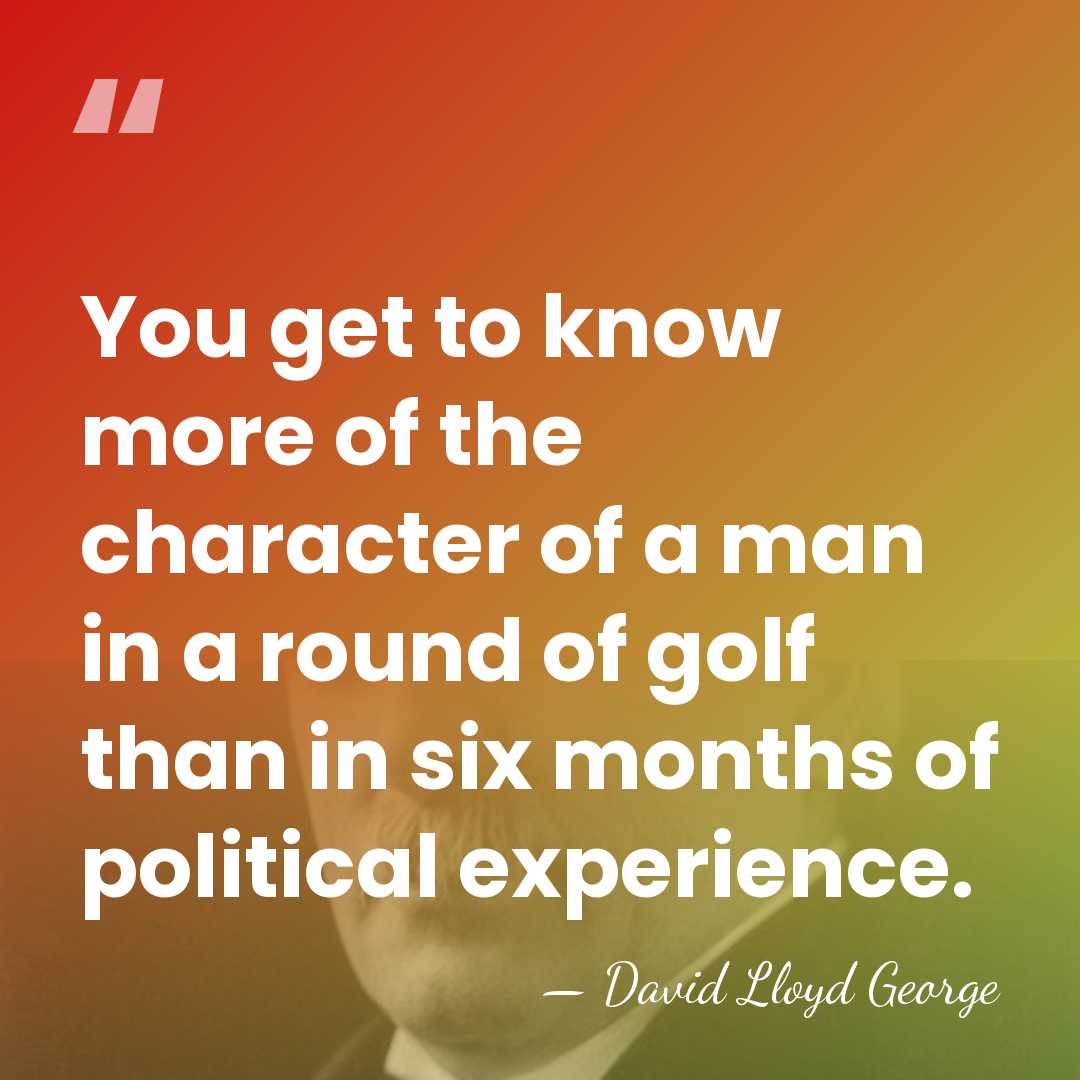 You get to know more of the character of a man in&hellip; - David Lloyd George