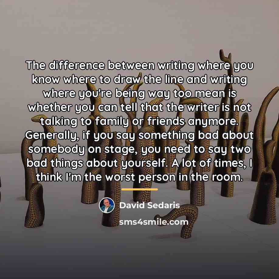 “The difference between writing where you know where to draw…” quote by David Sedaris