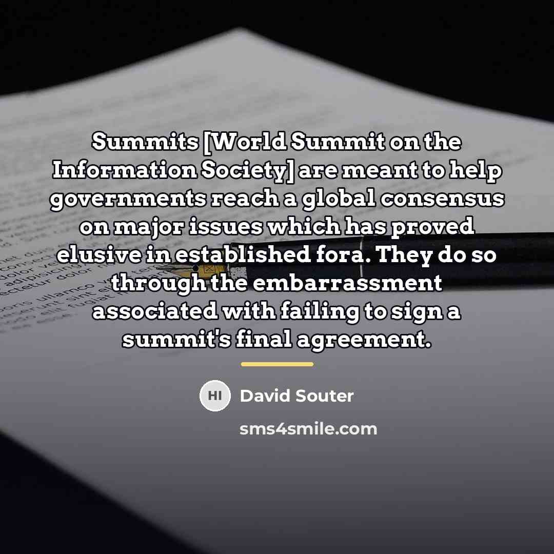 “Summits [World Summit on the Information Society] are meant to…” quote by David Souter