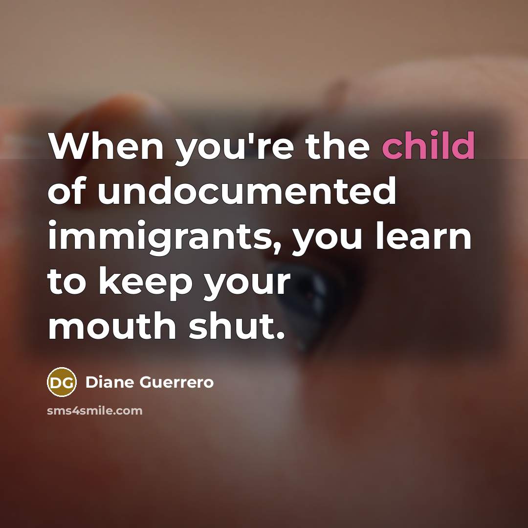 “When you're the child of undocumented immigrants, you learn to…” quote by Diane Guerrero