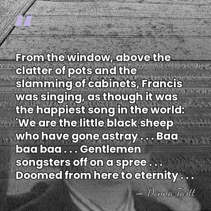 From the window, above the clatter of pots and the slamming of&hellip; - Donna Tartt