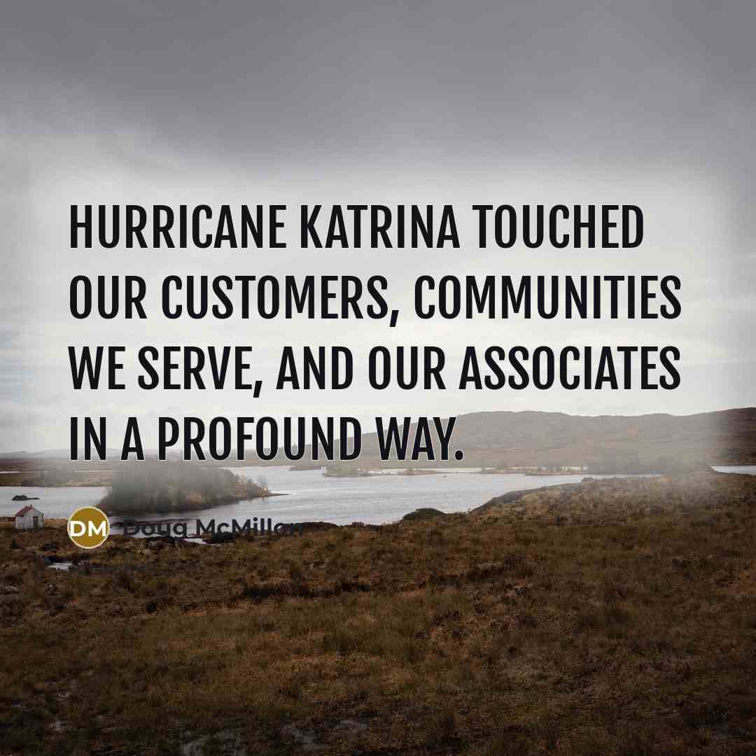 “Hurricane Katrina touched our customers, communities we serve, and our…” quote by Doug McMillon