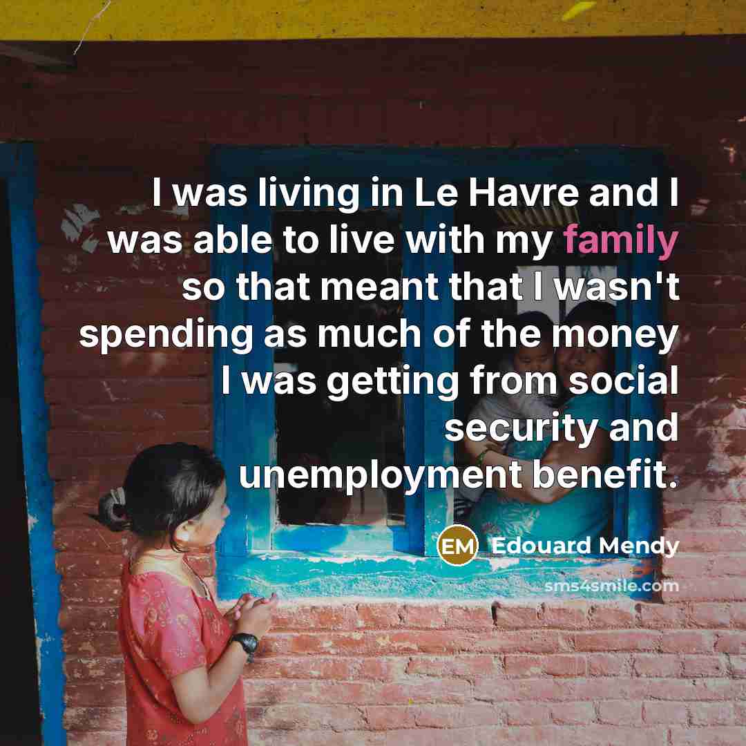 “I was living in Le Havre and I was able…” quote by Edouard Mendy