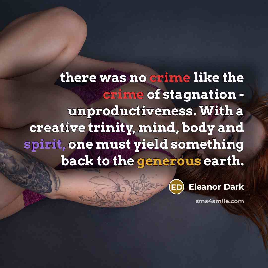 “there was no crime like the crime of stagnation -…” quote by Eleanor Dark