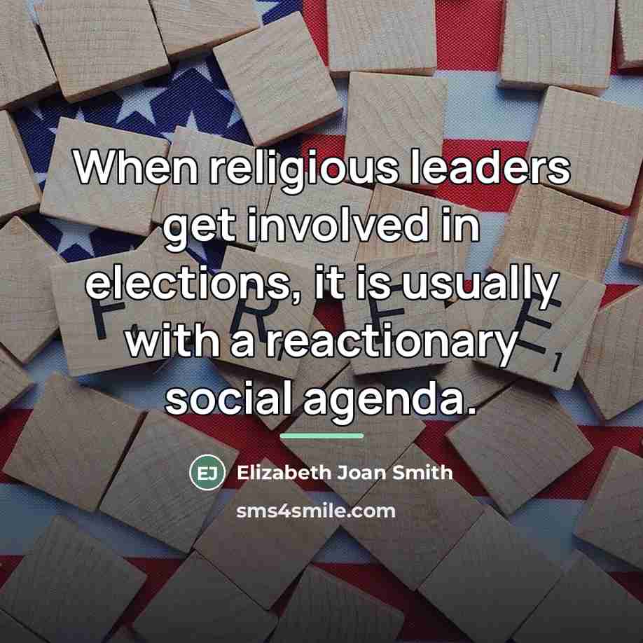 “When religious leaders get involved in elections, it is usually…” quote by Elizabeth Joan Smith