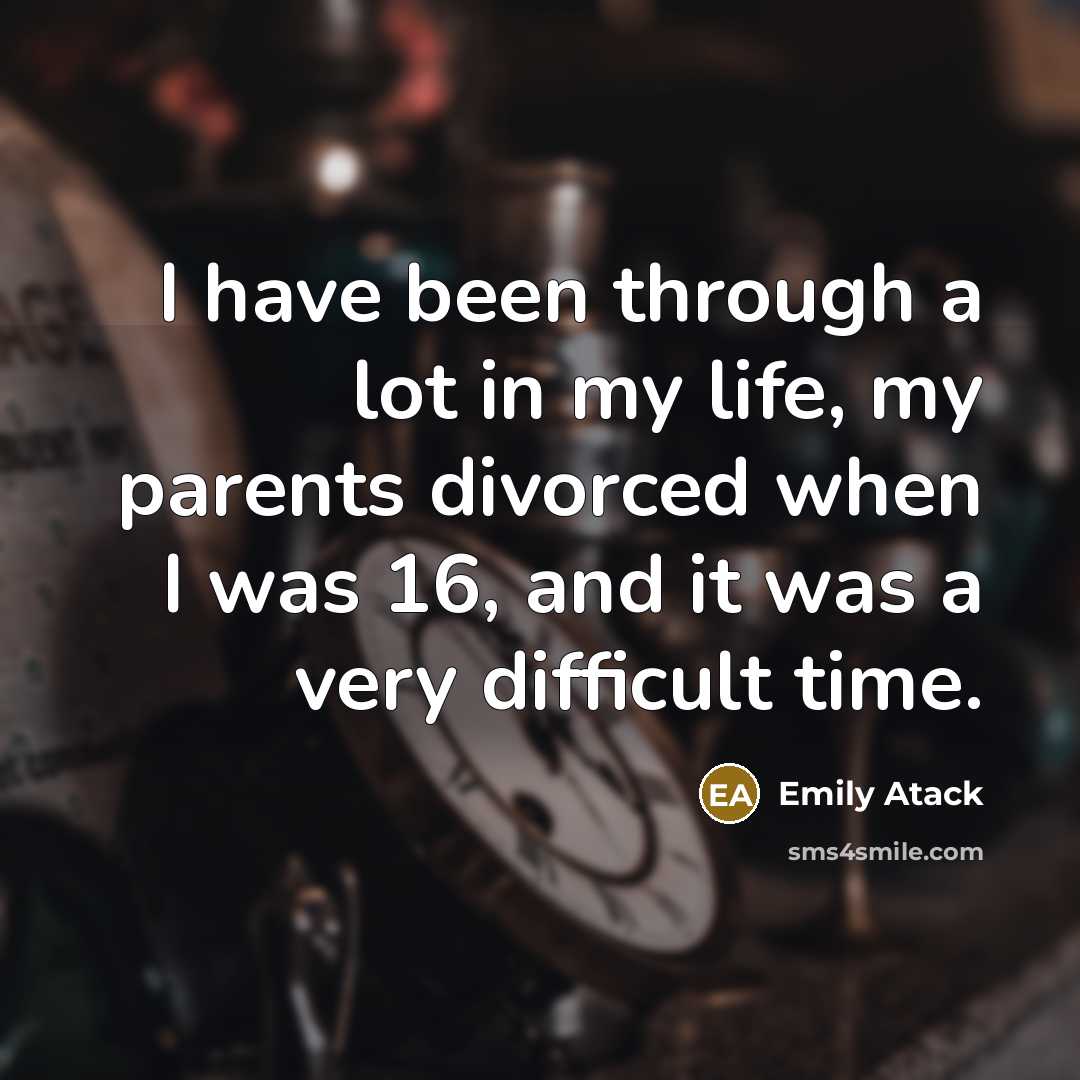 “I have been through a lot in my life, my…” quote by Emily Atack