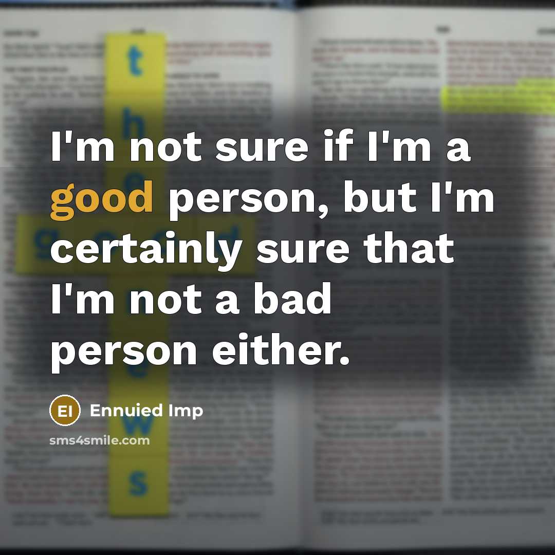 “I'm not sure if I'm a good person, but I'm…” quote by Ennuied Imp