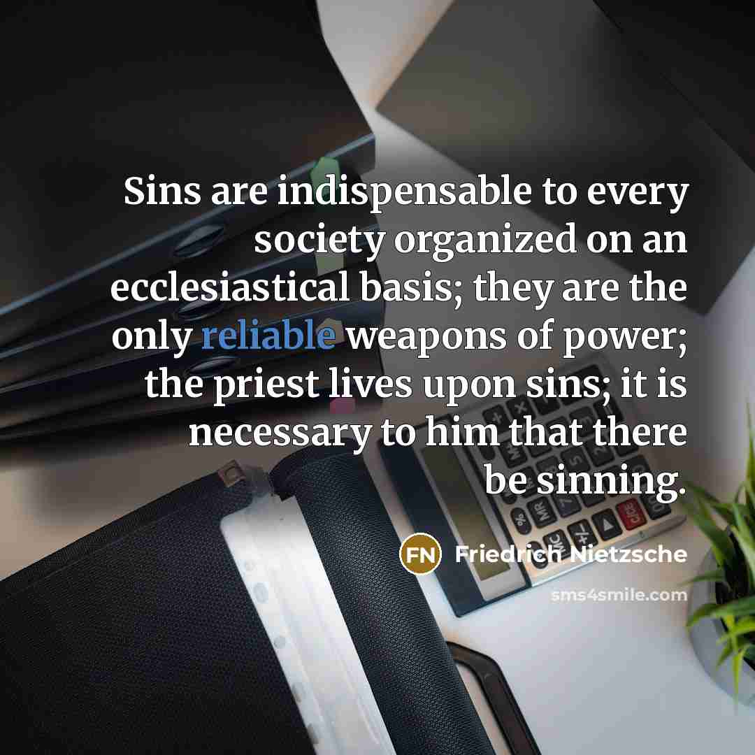 “Sins are indispensable to every society organized on an ecclesiastical…” quote by Friedrich Nietzsche