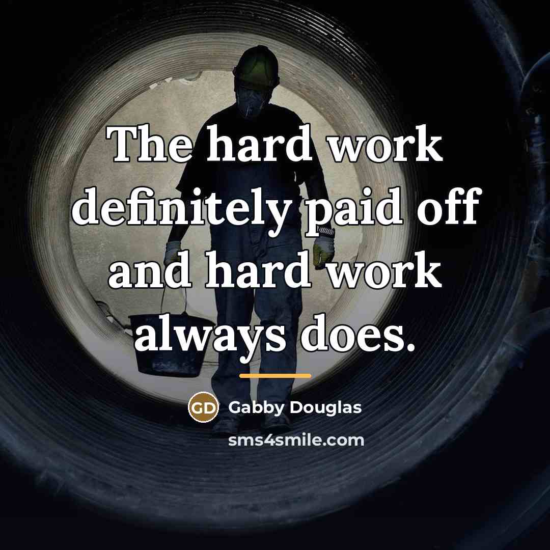 “The hard work definitely paid off and hard work always…” quote by Gabby Douglas