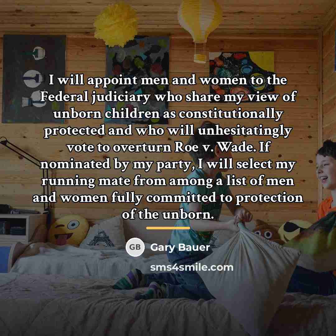 “I will appoint men and women to the Federal judiciary…” quote by Gary Bauer
