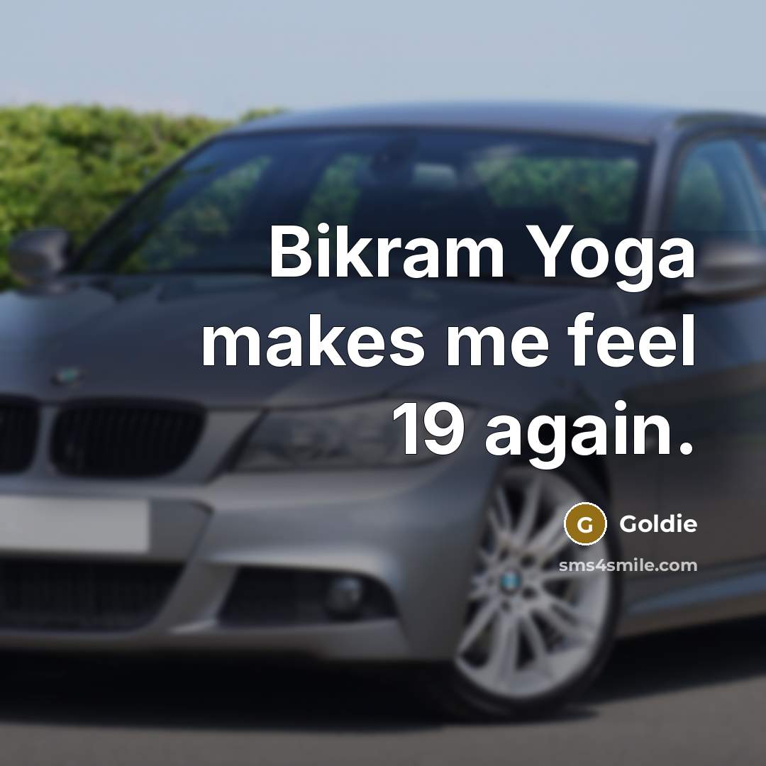 “Bikram Yoga makes me feel 19 again.…” quote by Goldie