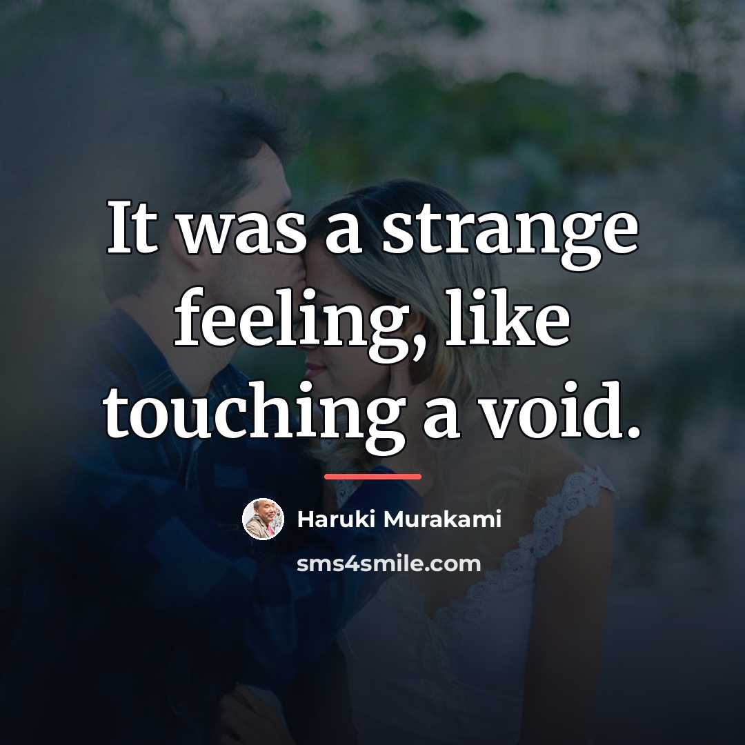“It was a strange feeling, like touching a void.…” quote by Haruki Murakami