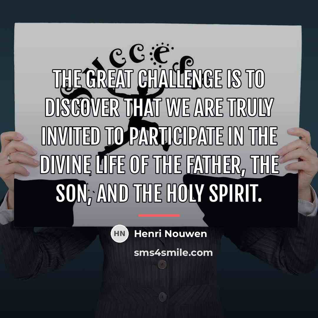 “The great challenge is to discover that we are truly…” quote by Henri Nouwen