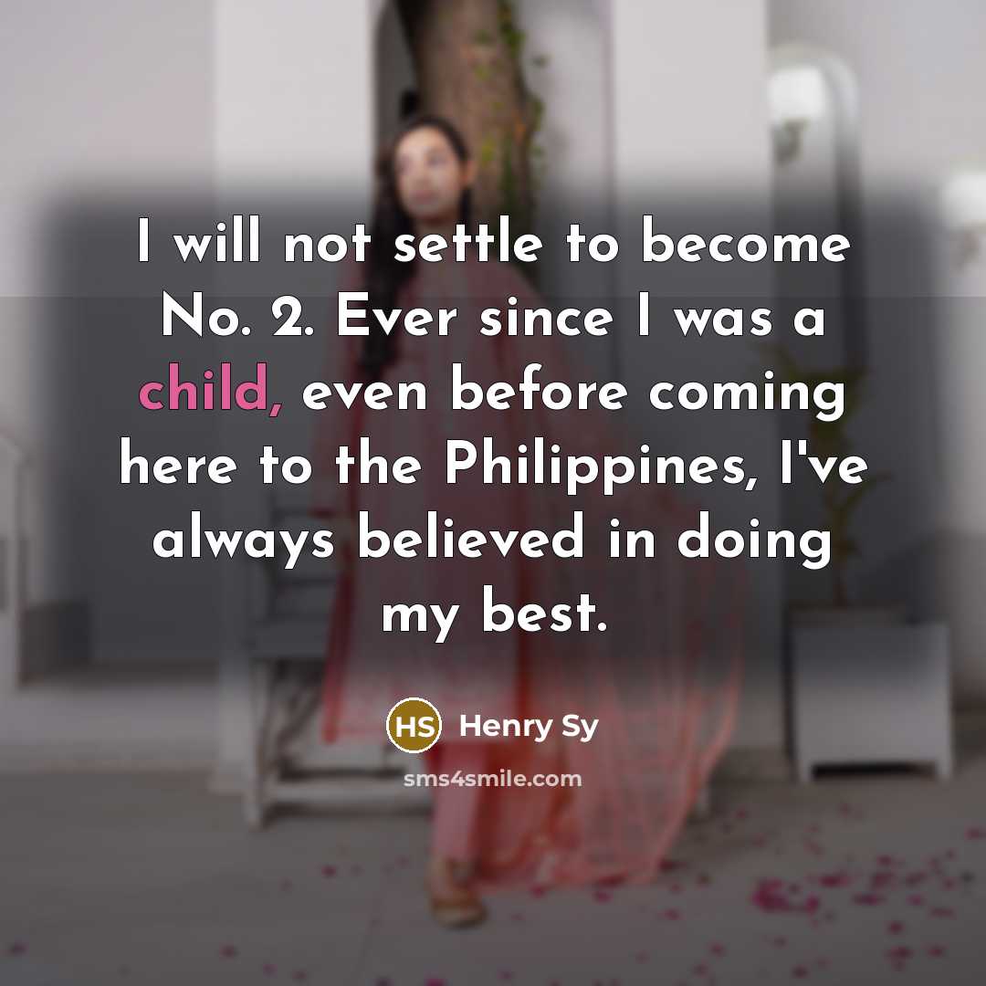 “I will not settle to become No. 2. Ever since…” quote by Henry Sy