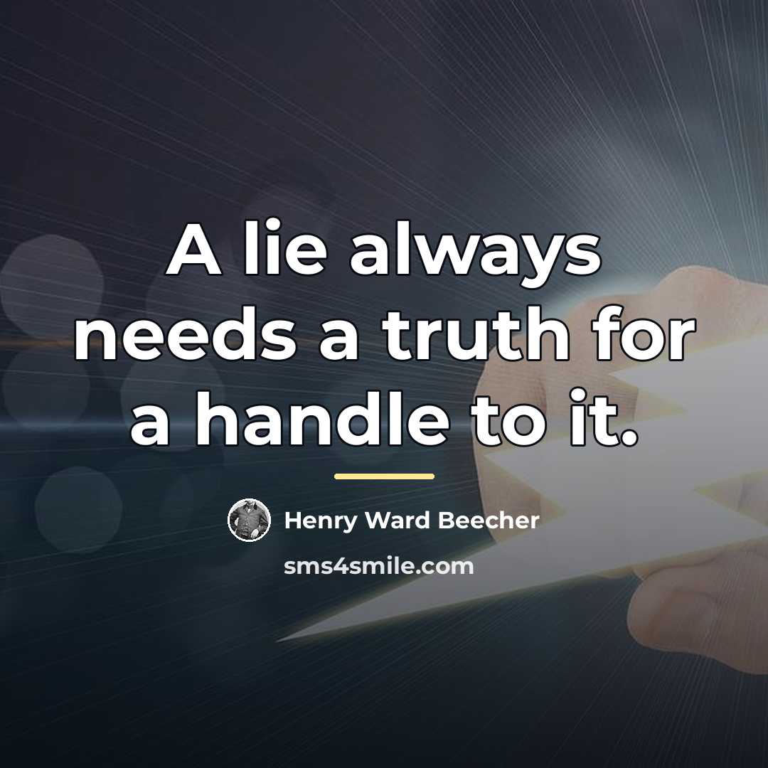 “A lie always needs a truth for a handle to…” quote by Henry Ward Beecher
