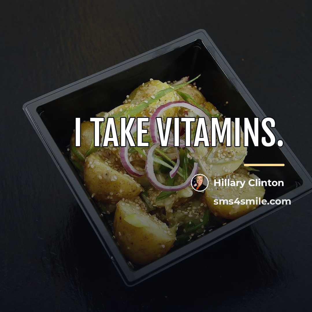 “I take vitamins.…” quote by Hillary Clinton