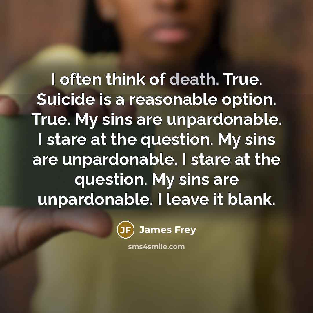 “I often think of death. True. Suicide is a reasonable…” quote by James Frey