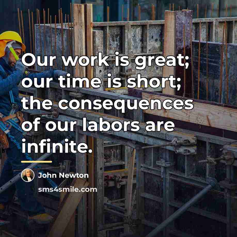 “Our work is great; our time is short; the consequences…” quote by John Newton
