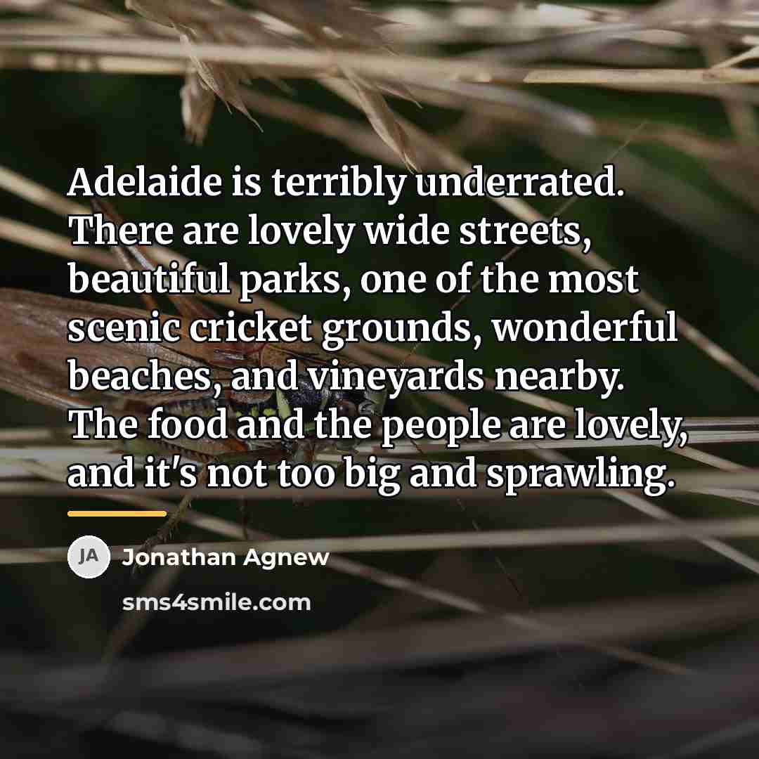 “Adelaide is terribly underrated. There are lovely wide streets, beautiful…” quote by Jonathan Agnew