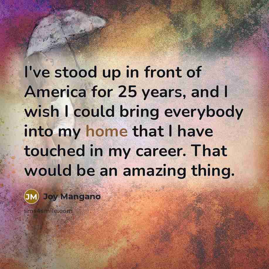 “I've stood up in front of America for 25 years,…” quote by Joy Mangano