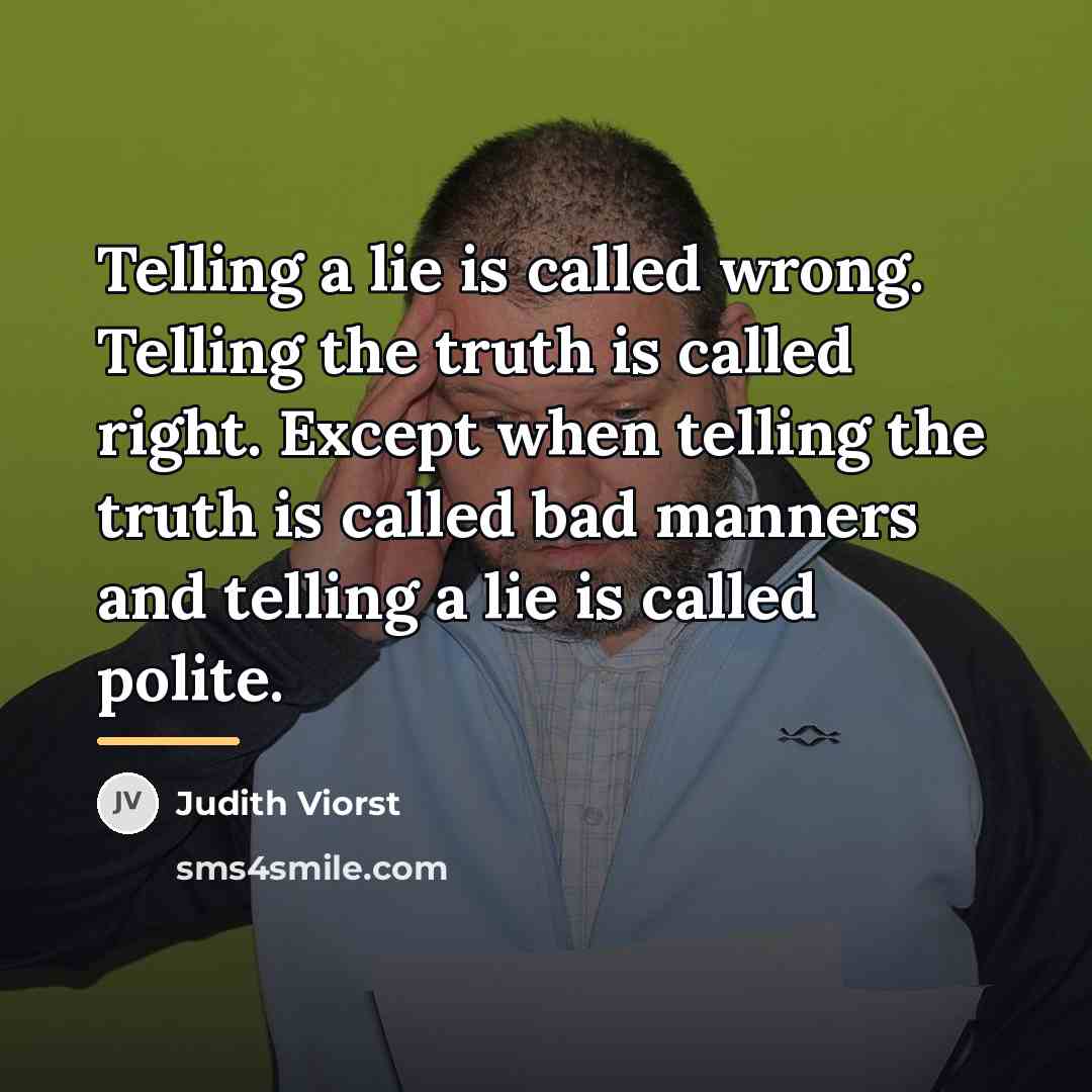 “Telling a lie is called wrong. Telling the truth is…” quote by Judith Viorst