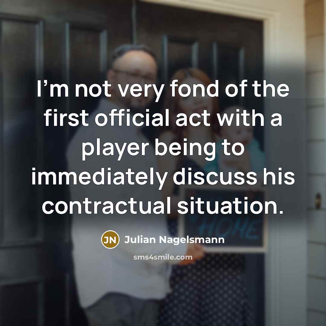 “I'm not very fond of the first official act with…” quote by Julian Nagelsmann