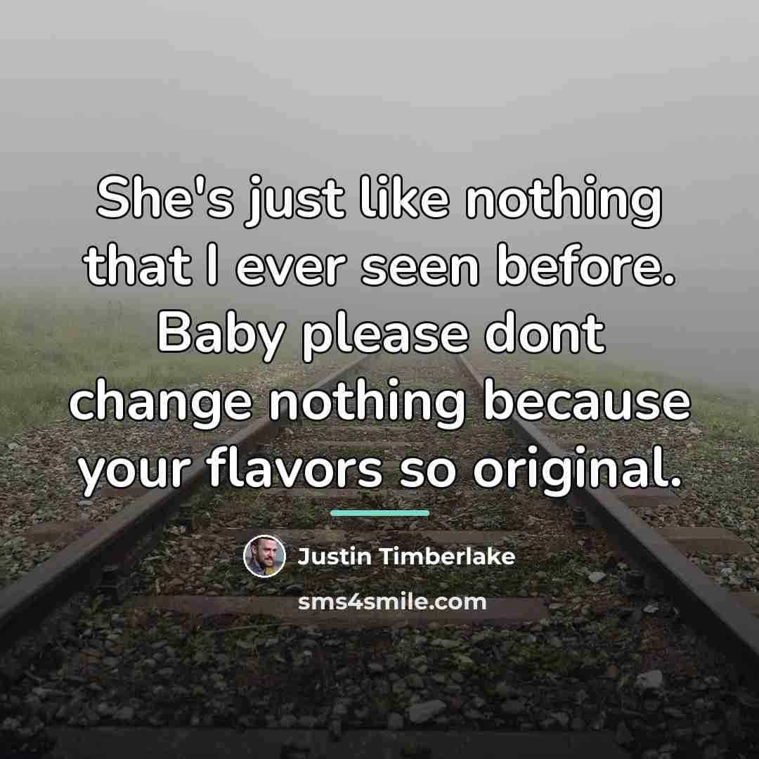 “She's just like nothing that I ever seen before. Baby…” quote by Justin Timberlake