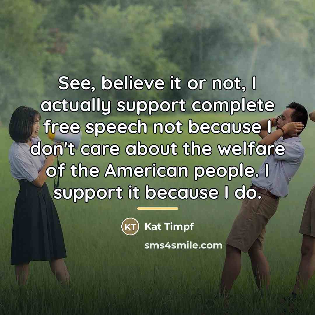 “See, believe it or not, I actually support complete free…” quote by Kat Timpf