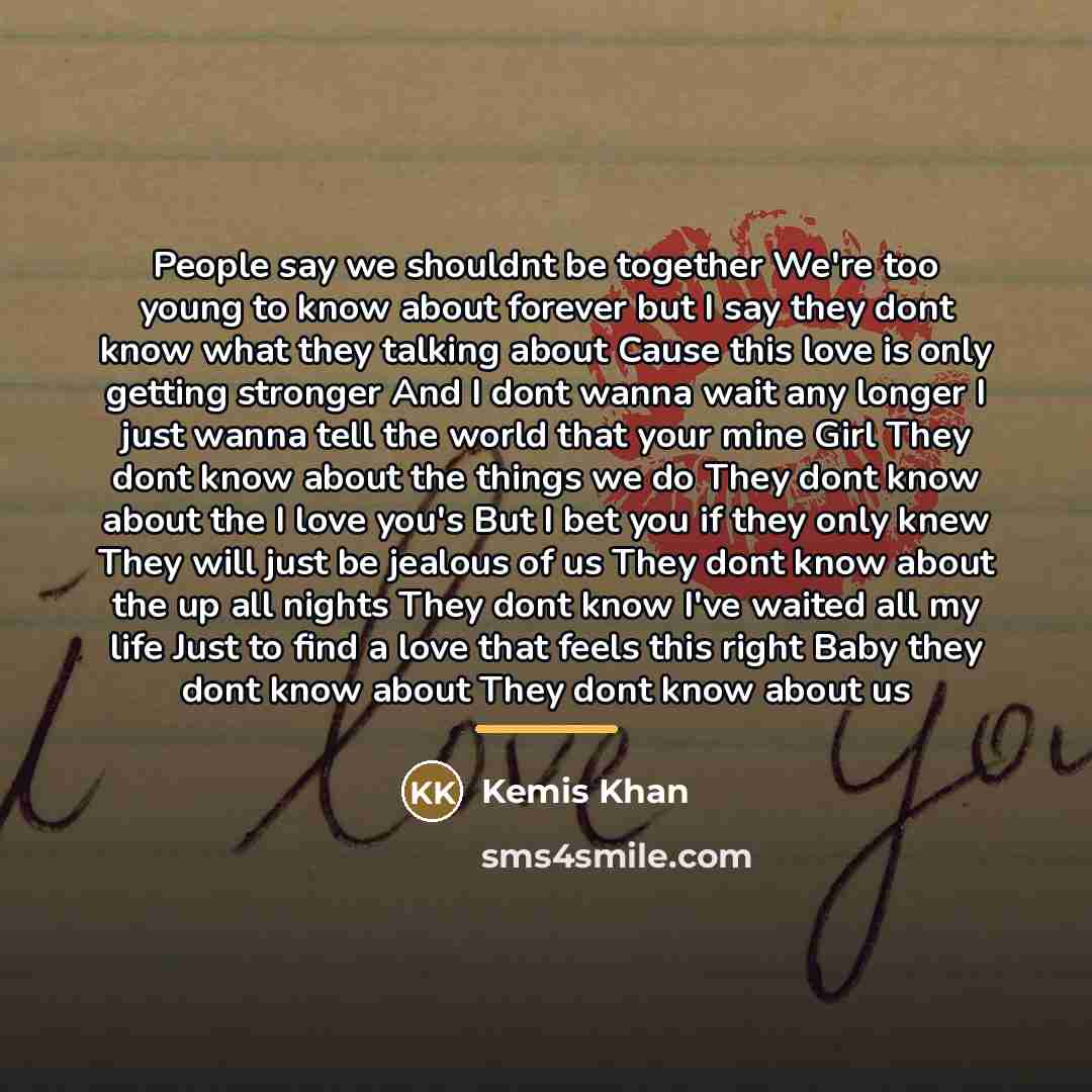 “People say we shouldnt be together We're too young to…” quote by Kemis Khan