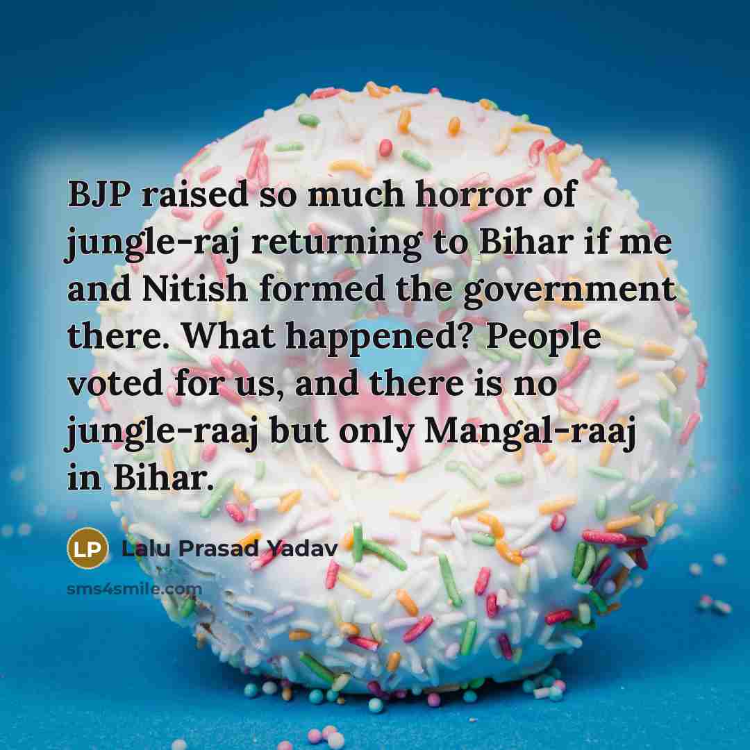 “BJP raised so much horror of jungle-raj returning to Bihar…” quote by Lalu Prasad Yadav