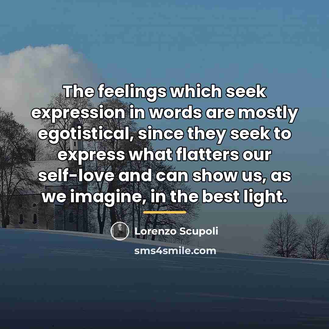 “The feelings which seek expression in words are mostly egotistical,…” quote by Lorenzo Scupoli