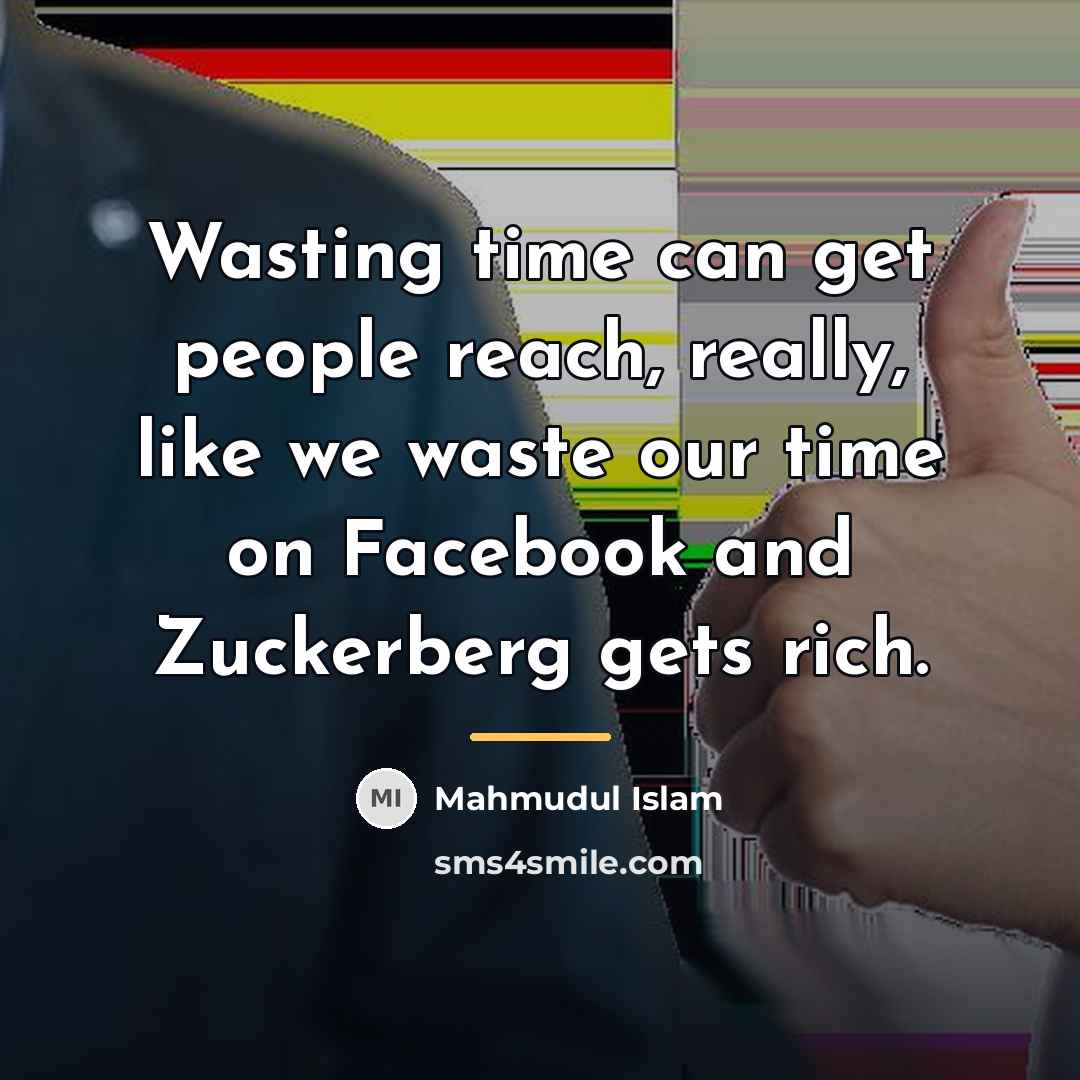 “Wasting time can get people reach, really, like we waste…” quote by Mahmudul Islam