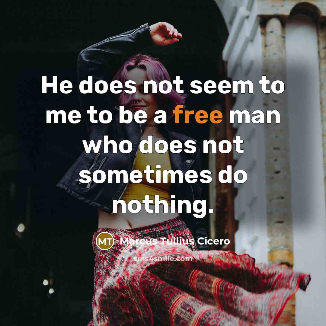 “He does not seem to me to be a free…” quote by Marcus Tullius Cicero