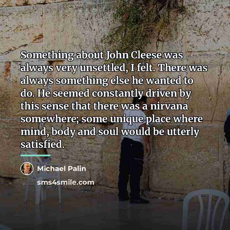 “Something about John Cleese was always very unsettled, I felt.…” quote by Michael Palin