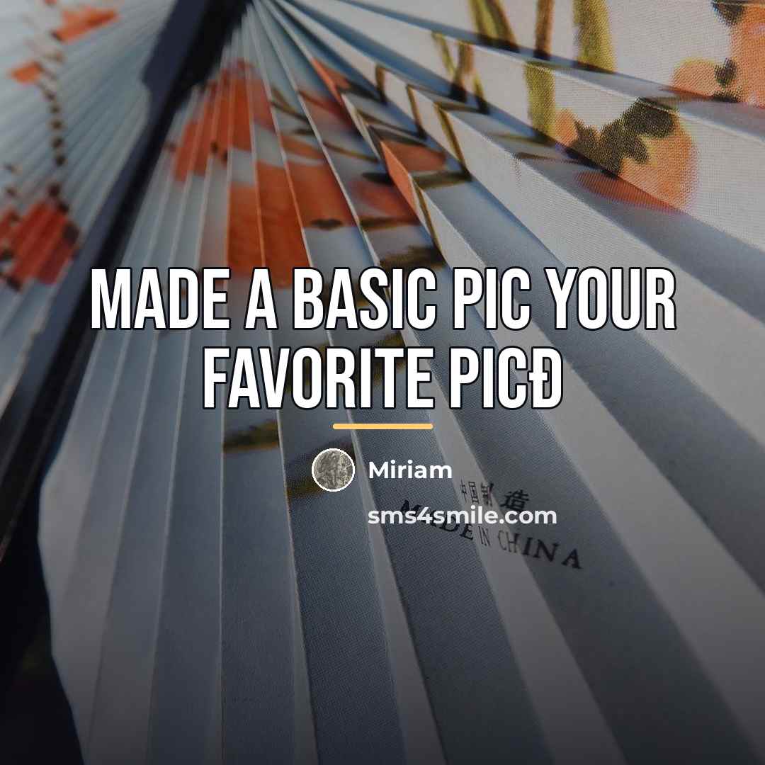 “Made a basic pic your favorite picð…” quote by Miriam