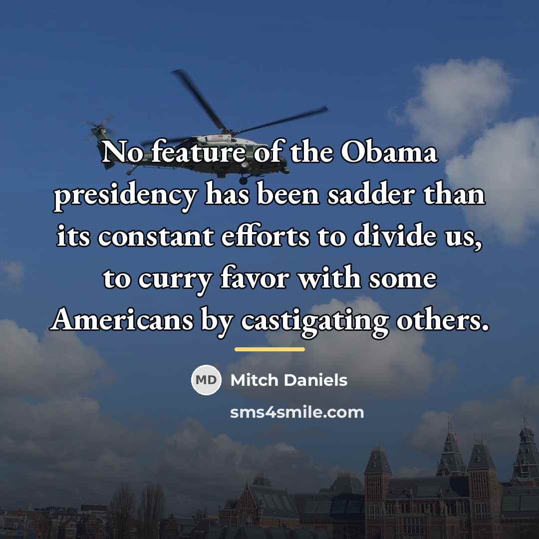 “No feature of the Obama presidency has been sadder than…” quote by Mitch Daniels