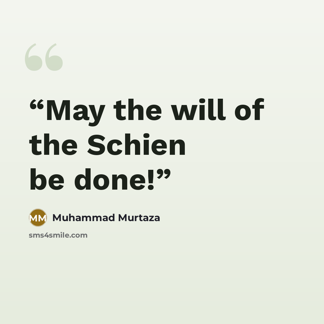“May the will of the Schien be done!” quote by Muhammad Murtaza