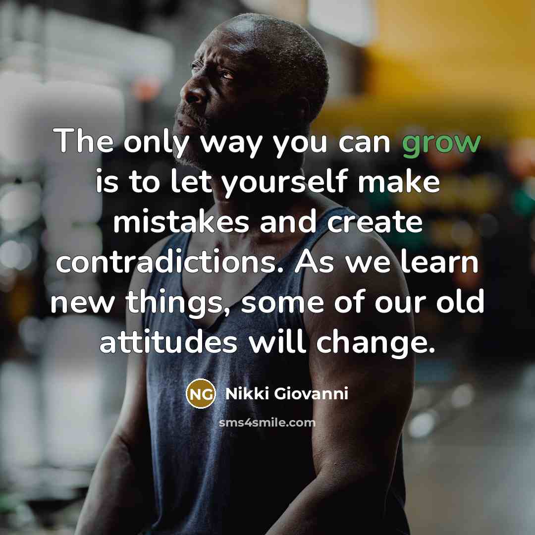 “The only way you can grow is to let yourself…” quote by Nikki Giovanni