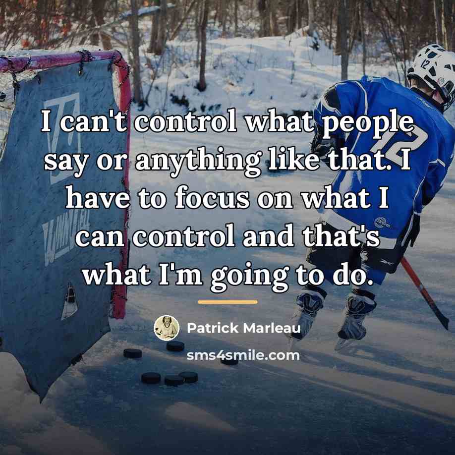 “I can't control what people say or anything like that.…” quote by Patrick Marleau