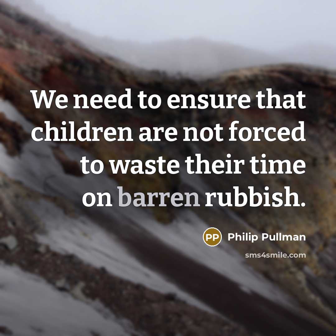 “We need to ensure that children are not forced to…” quote by Philip Pullman
