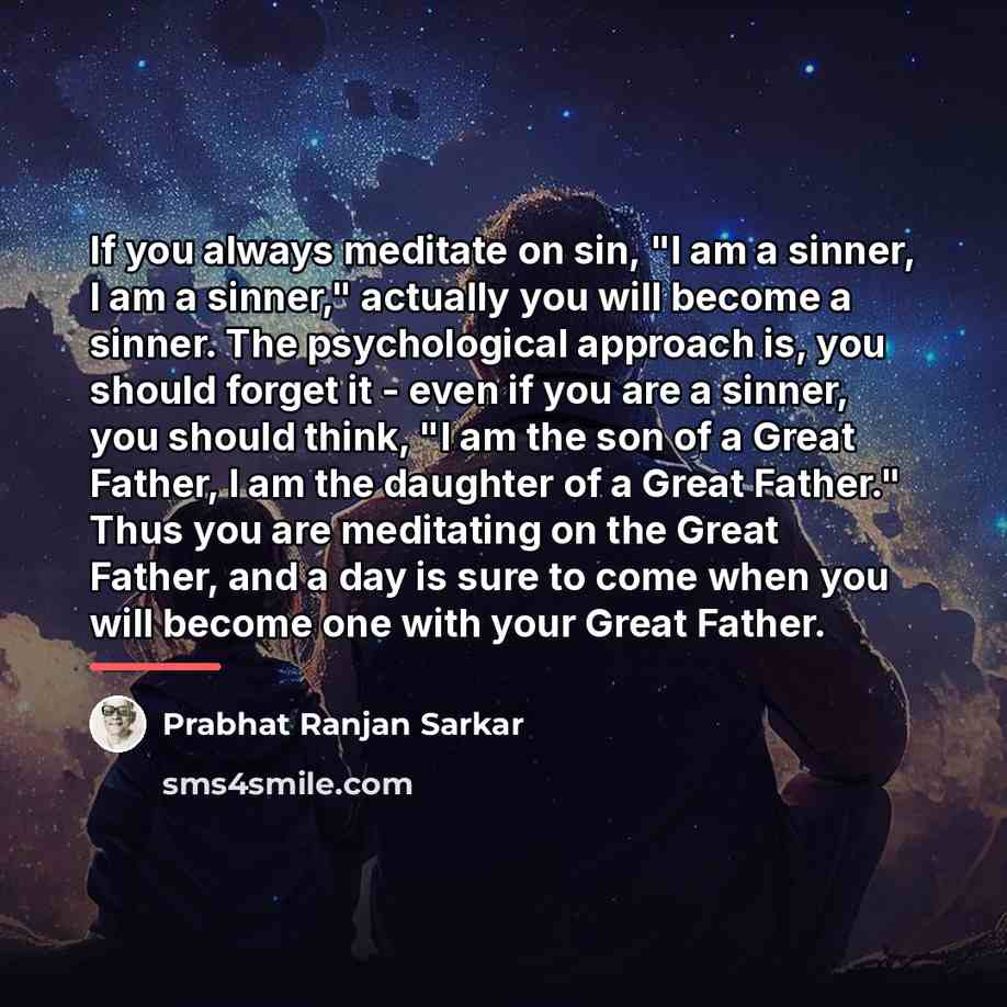 “If you always meditate on sin, "I am a sinner,…” quote by Prabhat Ranjan Sarkar