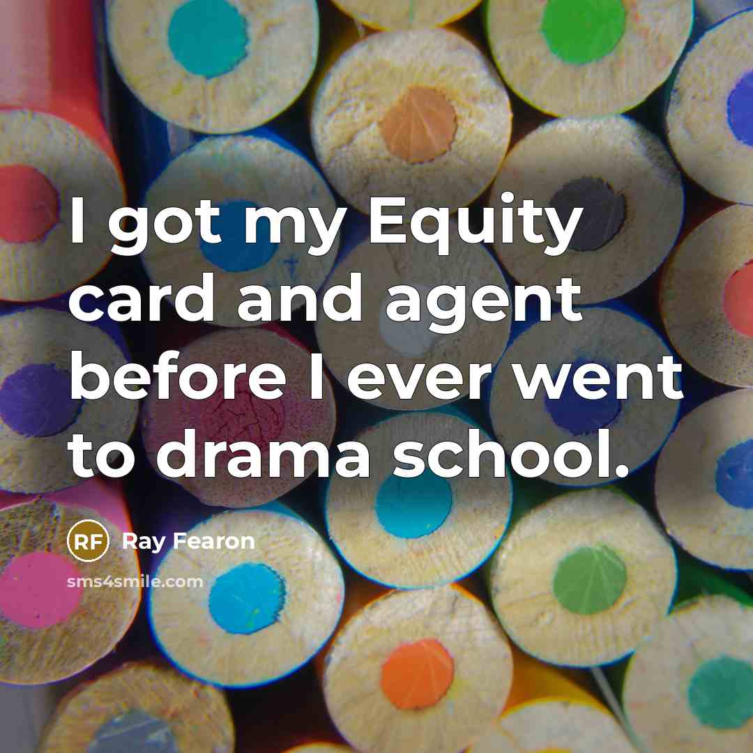 “I got my Equity card and agent before I ever…” quote by Ray Fearon