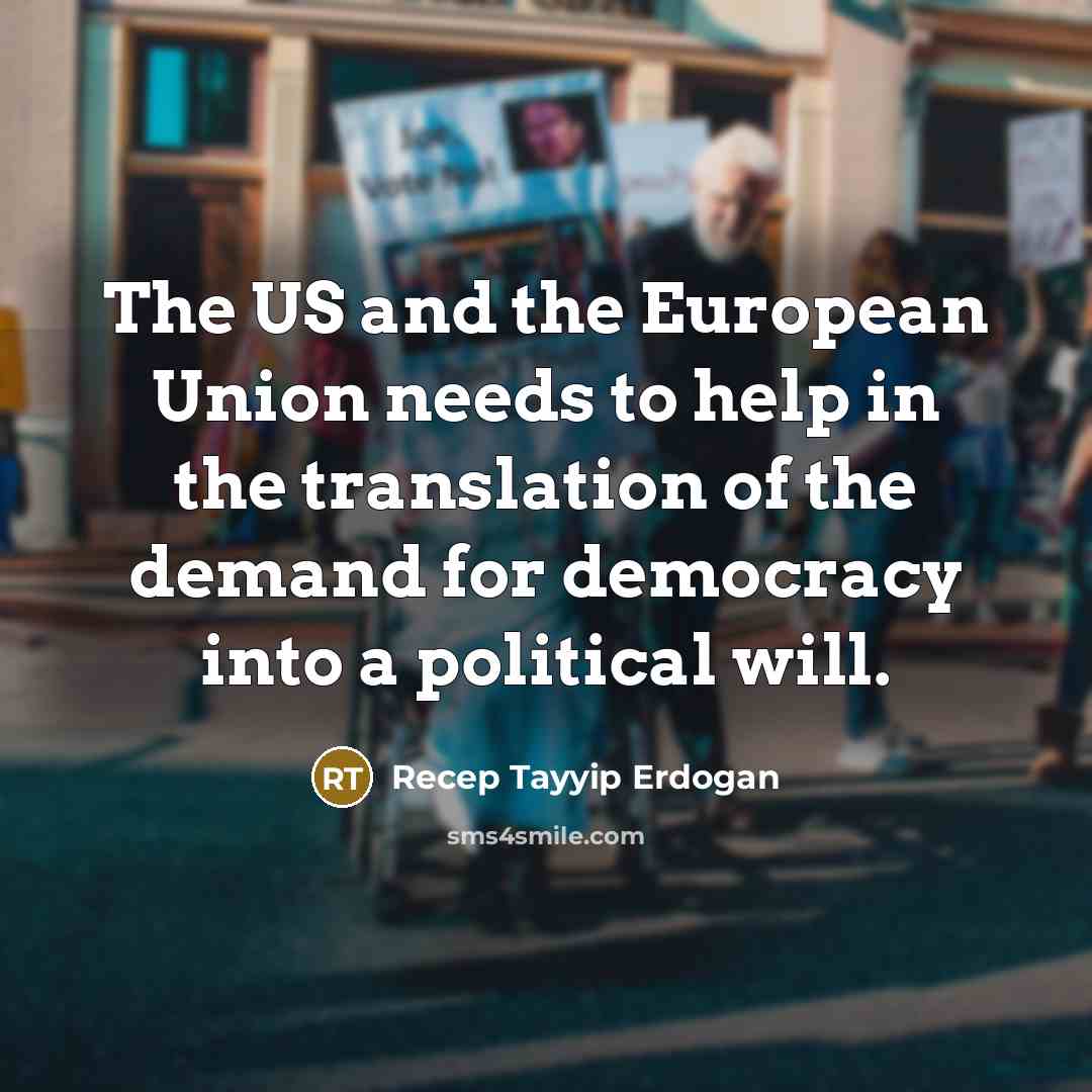 “The US and the European Union needs to help in…” quote by Recep Tayyip Erdogan