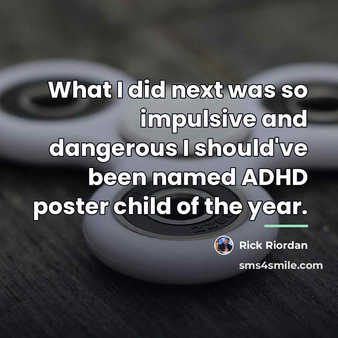 “What I did next was so impulsive and dangerous I…” quote by Rick Riordan