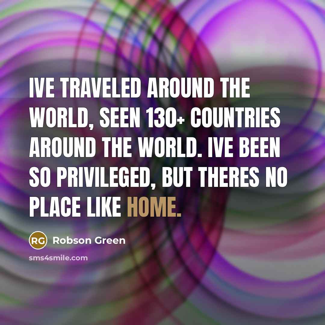 “Ive traveled around the world, seen 130+ countries around the…” quote by Robson Green