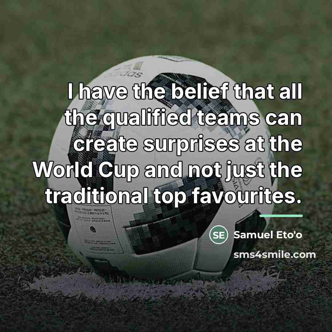 “I have the belief that all the qualified teams can…” quote by Samuel Eto'o