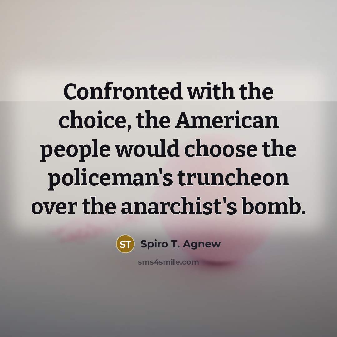 “Confronted with the choice, the American people would choose the…” quote by Spiro T. Agnew