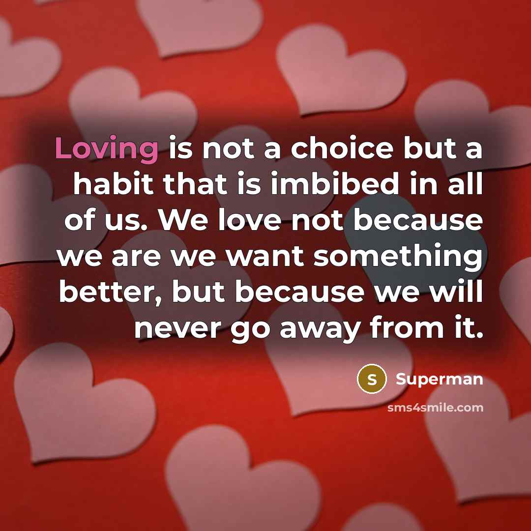 “Loving is not a choice but a habit that is…” quote by Superman