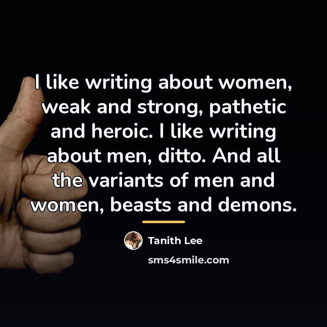 “I like writing about women, weak and strong, pathetic and…” quote by Tanith Lee