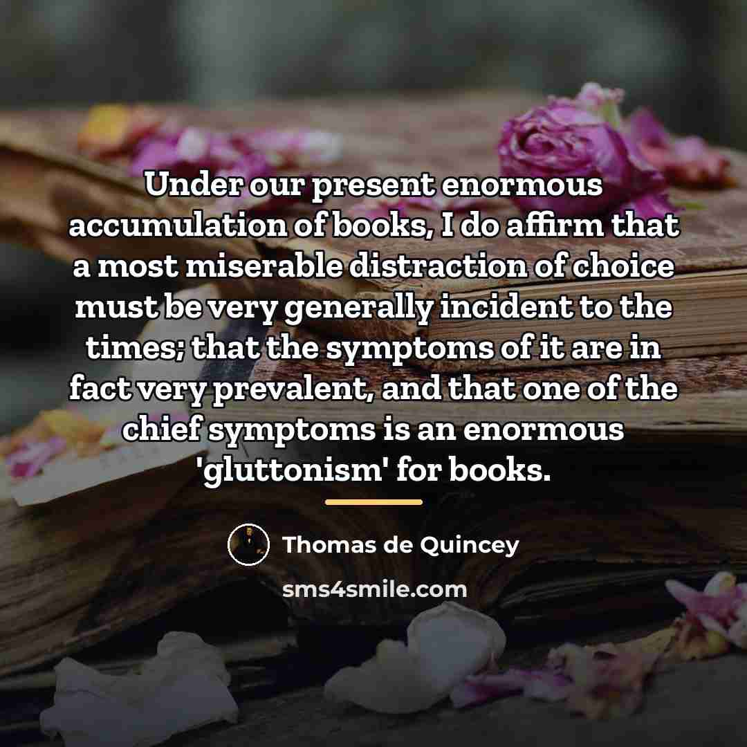“Under our present enormous accumulation of books, I do affirm…” quote by Thomas de Quincey